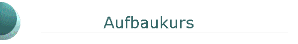 Aufbaukurs