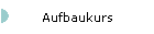 Aufbaukurs